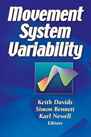 movement system variability 1st edition keith davids ,simon bennett ,karl m newell 0736044825, 978-0736044820