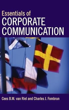 essentials of corporate communication implementing practices for effective reputation management 1st edition