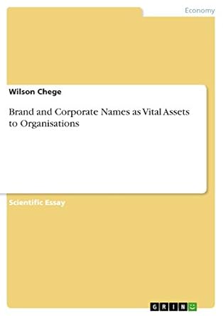 brand and corporate names as vital assets to organisations 1st edition wilson chege 3656250243, 978-3656250241