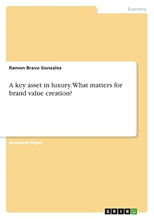 a key asset in luxury what matters for brand value creation 1st edition ramon bravo gonzalez 334669898x,
