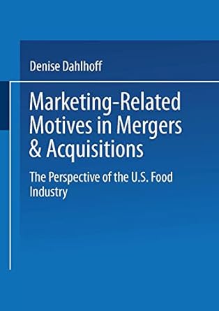 marketing related motives in mergers and acquisitions the perspective of the u s food industry 1st edition