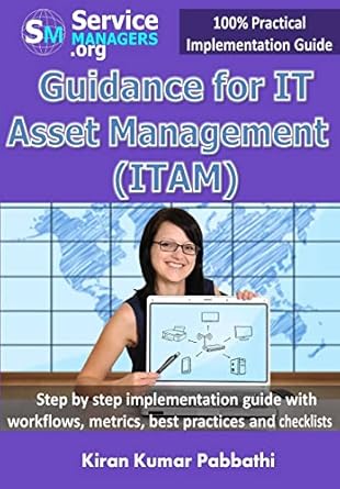 guidance for it asset management step by step implementation guide with workflows metrics best practices and