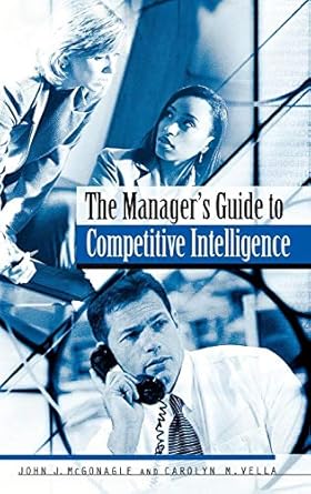 the managers guide to competitive intelligence 1st edition john j mcgonagle ,carolyn m vella 1567205712,