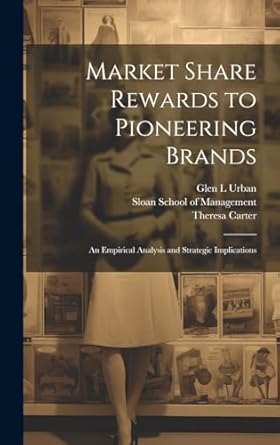 market share rewards to pioneering brands an empirical analysis and strategic implications 1st edition glen l