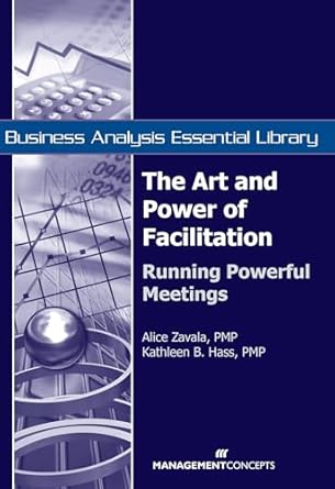 the art and power of facilitation running powerful meetings 1st edition alice zavala ,kathleen b hass