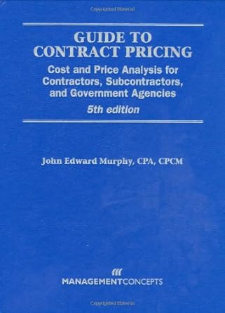 guide to contract pricing cost and price analysis for contractors subcontractors and government agencies 1st