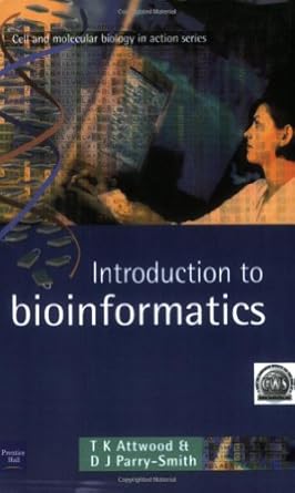 introduction to bioinformatics 1st edition teresa attwood ,david parry smith 0582327881, 978-0582327887