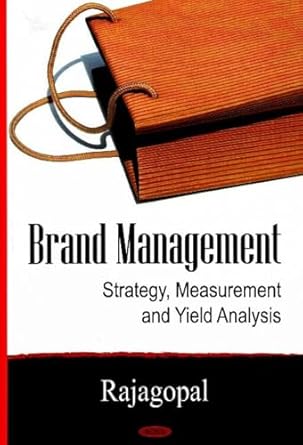 brand management strategy measurement and yield analysis 1st edition rajagopal 1600219454, 978-1600219450