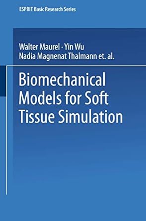 biomechanical models for soft tissue simulation 1st edition d thalmann w maurel y wu 3540637427,