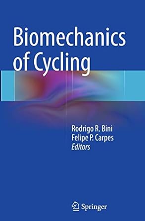 biomechanics of cycling 1st edition rodrigo r bini ,felipe p carpes 3319350382, 978-3319350387