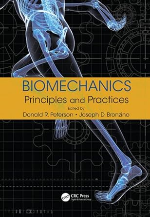biomechanics principles and practices 1st edition donald r peterson ,joseph d bronzino 1439870985,