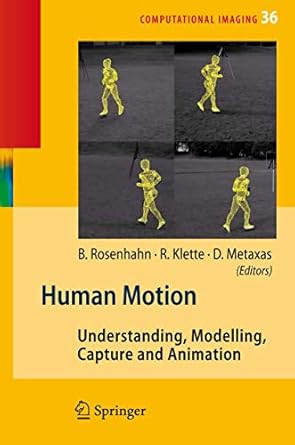 human motion understanding modelling capture and animation 2008th edition bodo rosenhahn ,reinhard klette
