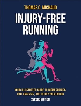 injury free running your illustrated guide to biomechanics gait analysis and injury prevention 1st edition