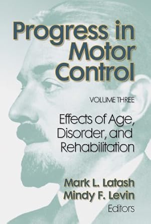 progress in motor control volume 3 effect of age disorderandrehab 1st edition mark latash ,mindy levin
