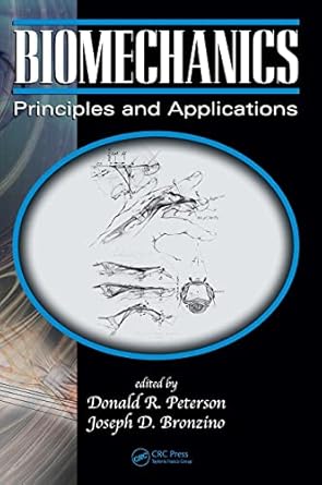biomechanics principles and applications 2nd edition donald r peterson ,joseph d bronzino 0849385342,