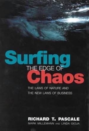 surfing the edge of chaos the laws of nature and the new laws of business by pascale richard millemann mark