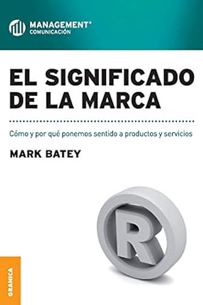 significado de la marca el como y por que ponemos sentido a productos y servicios 1st edition mark batey