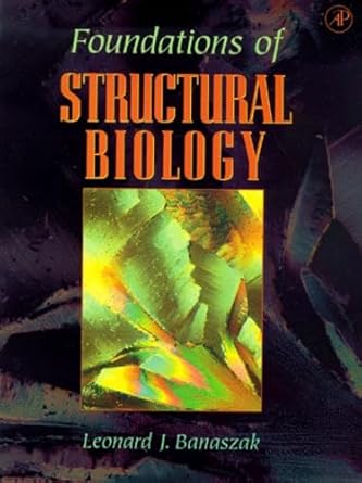 foundations of structural biology 1st edition leonard j banaszak 0120777002, 978-0120777006