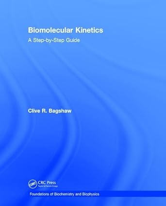 biomolecular kinetics a step by step guide 1st edition clive r bagshaw 1138066583, 978-1138066588