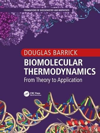 biomolecular thermodynamics from theory to application 1st edition douglas barrick 1439800197, 978-1439800195