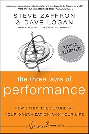 the three laws of performance rewriting the future of your organization and your life 1st edition steve