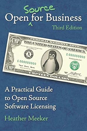 open for business a practical guide to open source software licensing 3rd edition heather meeker b086g6xdm1,