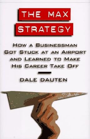 the max strategy how a buisnessman got stuck at an airport 1st edition dale dauten 0688144020, 978-0688144029