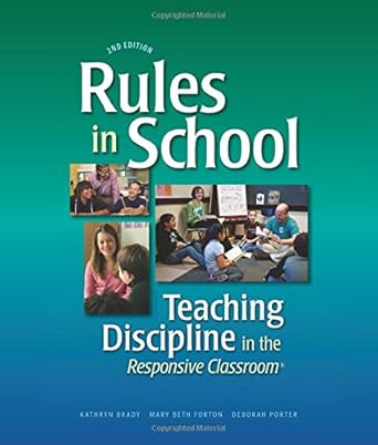 rules in school teaching discipline in the responsive classroom 2nd edition kathryn brady ,mary beth forton