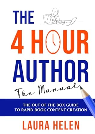 the 4 hour author the manual the out of the box guide to rapid book content creation 1st edition laura helen