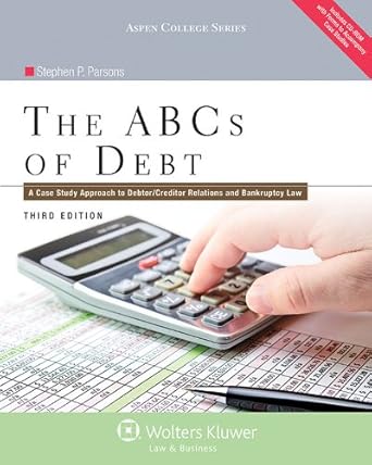 the abcs of debt a case study approach to debtor/creditor relations and bankruptcy law 3rd edition stephen p