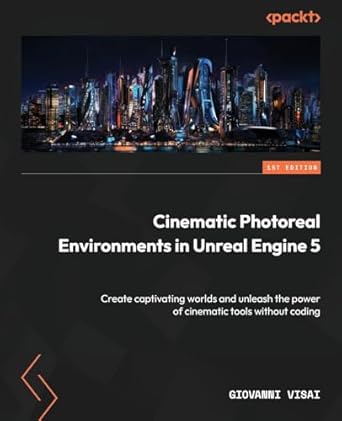 cinematic photoreal environments in unreal engine 5 create captivating worlds and unleash the power of