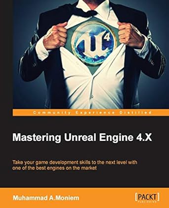 mastering unreal engine 4 x master the art of building aaa games with unreal engine 1st edition muhammad a