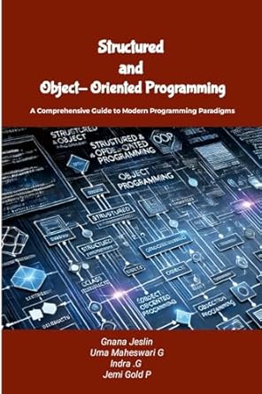 structured and object oriented programming a comprehensive guide to modern programming paradigms 1st edition
