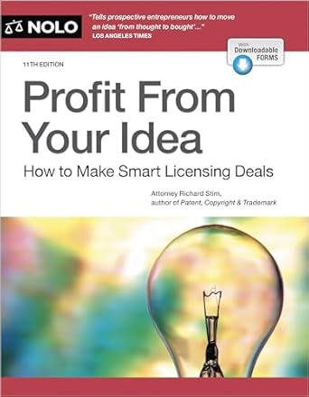 profit from your idea how to make smart licensing deals 1st edition richard stim attorney 141333119x,