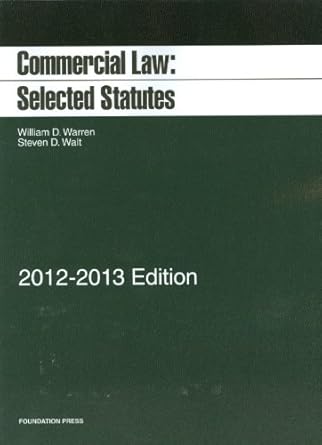 warren and walts commercial law selected statutes 2012 2013 2012th edition william d warren ,steven d walt