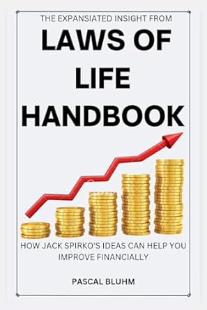 the expansiated insight from laws of life handbook how jack spirkos ideas can help you improve financially