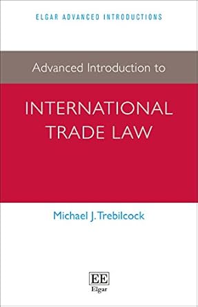 advanced introduction to international trade law revised edition michael j trebilcock 1783471603,