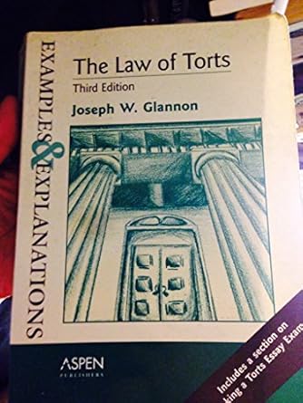 the law of torts examples and explanations student, study guide edition joseph w glannon 0735540241,