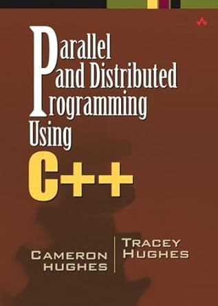 parallel and distributed programming using c++ 1st edition cameron hughes ,tracey hughes 0131013769,
