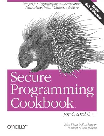 secure programming cookbook for c and c++ recipes for cryptography authentication input validation and more