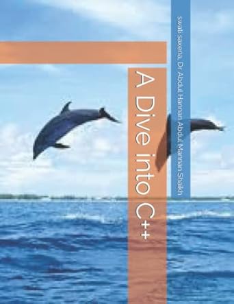 a dive into c++ 1st edition swati saxena ,dr abdul hannan abdul mannan shaikh 1790951399, 978-1790951390