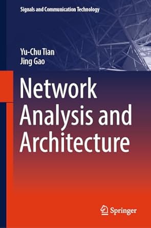 network analysis and architecture 2024th edition yu chu tian ,jing gao 9819956471, 978-9819956470