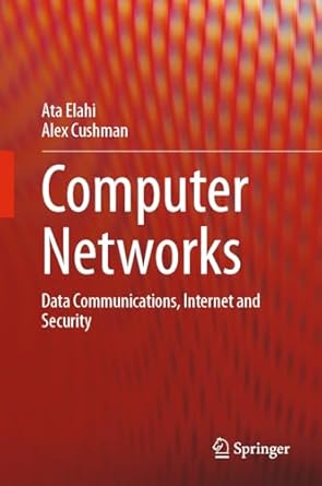 computer networks data communications internet and security 1st edition ata elahi ,alex cushman 3031420179,