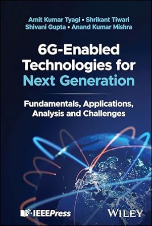 6g enabled technologies for next generation fundamentals applications analysis and challenges 1st edition