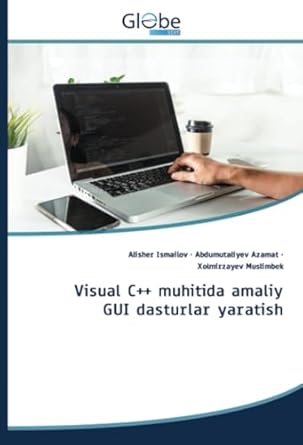 visual c++ muhitida amaliy gui dasturlar yaratish 1st edition alisher ismailov ,abdumutaliyev azamat