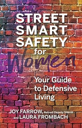 street smart safety for women your guide to defensive living 1st edition joy farrow ,laura frombach