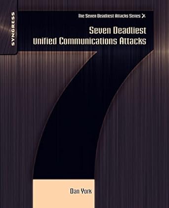 seven deadliest unified communications attacks 1st edition dan york 1597495476, 978-1597495479