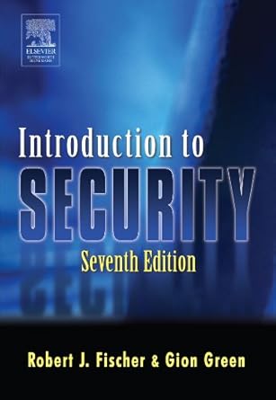 introduction to security 1st edition robert j fischer 0123908213, 978-0123908216