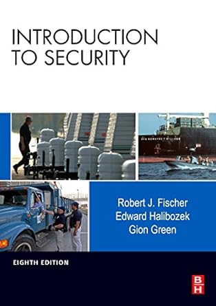 introduction to security 8th edition robert j fischer ,edward halibozek ,gion green 0750684321, 978-0750684323