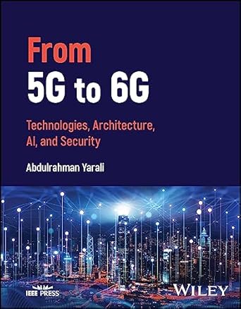 from 5g to 6g technologies architecture ai and security 1st edition abdulrahman yarali 1119883083,